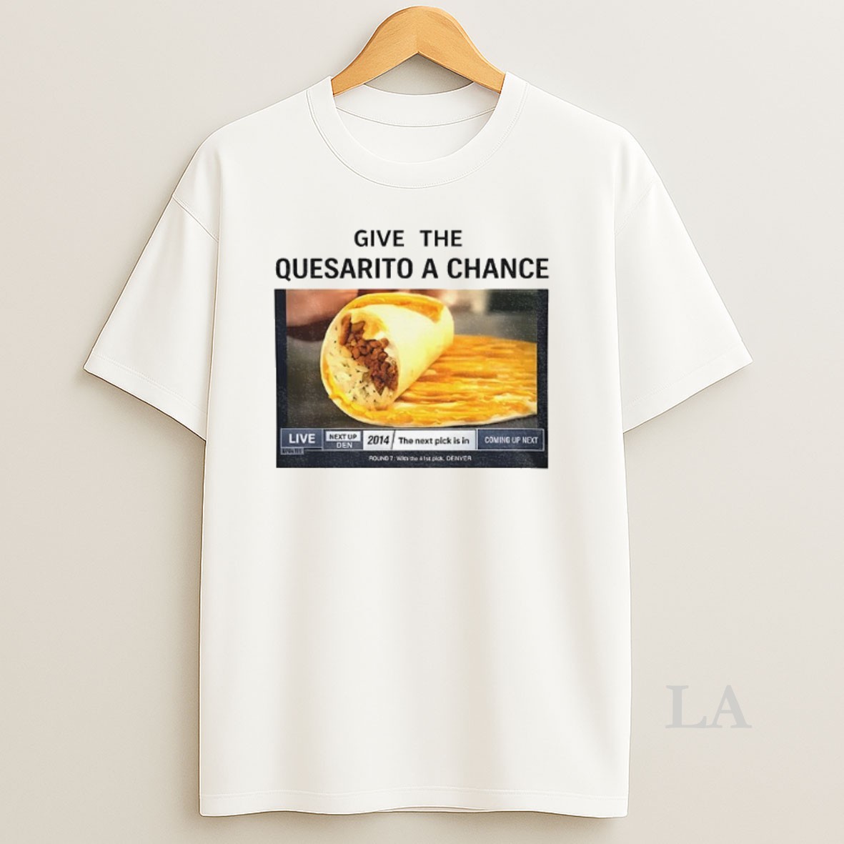 Original Tacos Give The Quesarito A Chance Shirt