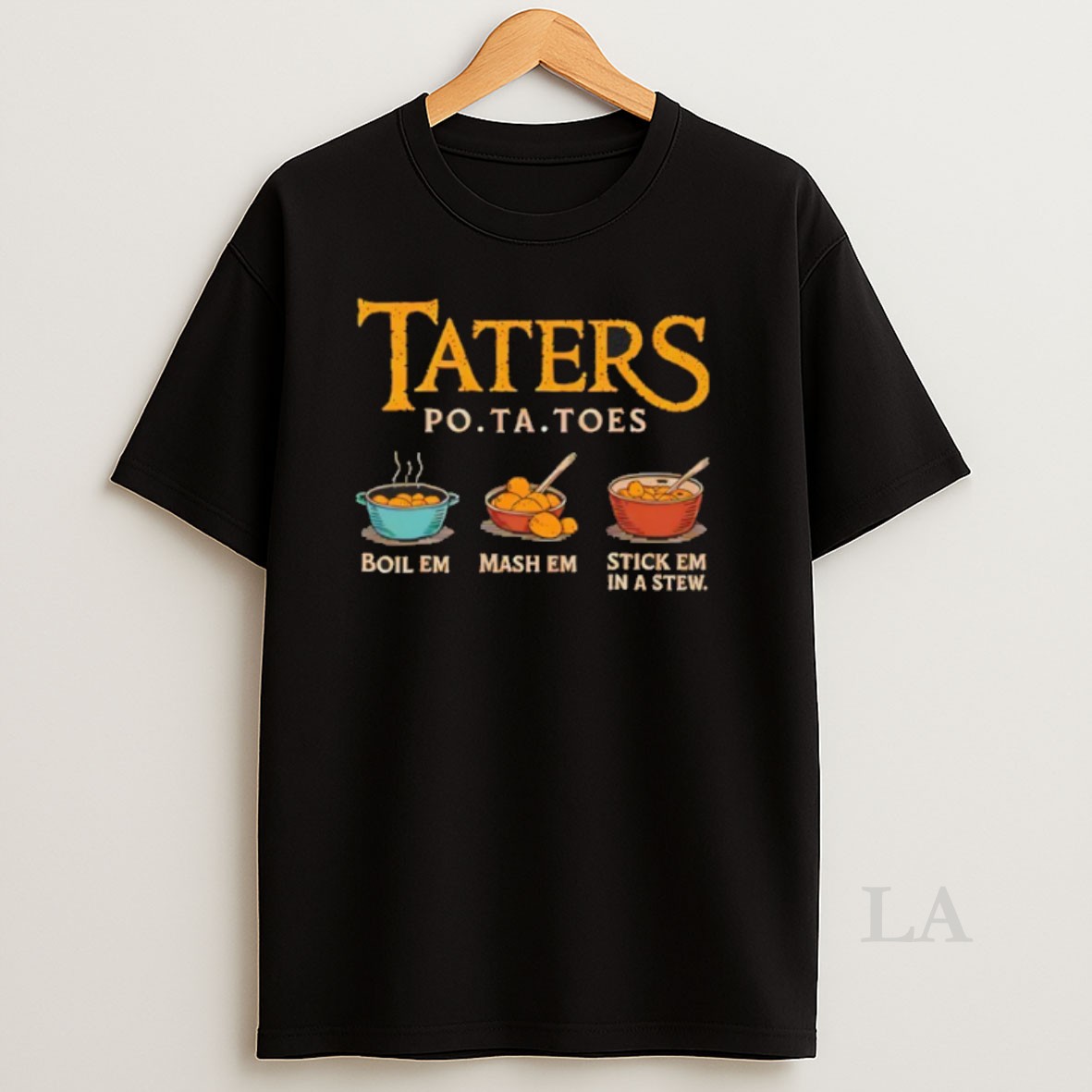 Original Taters Po Ta Toes Boil Em Mash Em Stick Em In A Stew Shirt