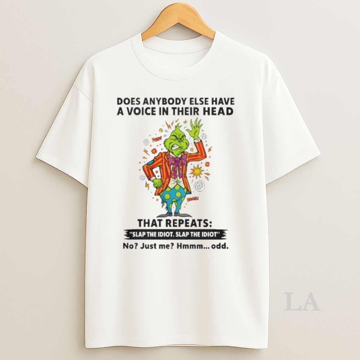 Original The Grinch Does Anybody Else Have A Voice In Their Head That Repeats Slap The Idiot Shirt