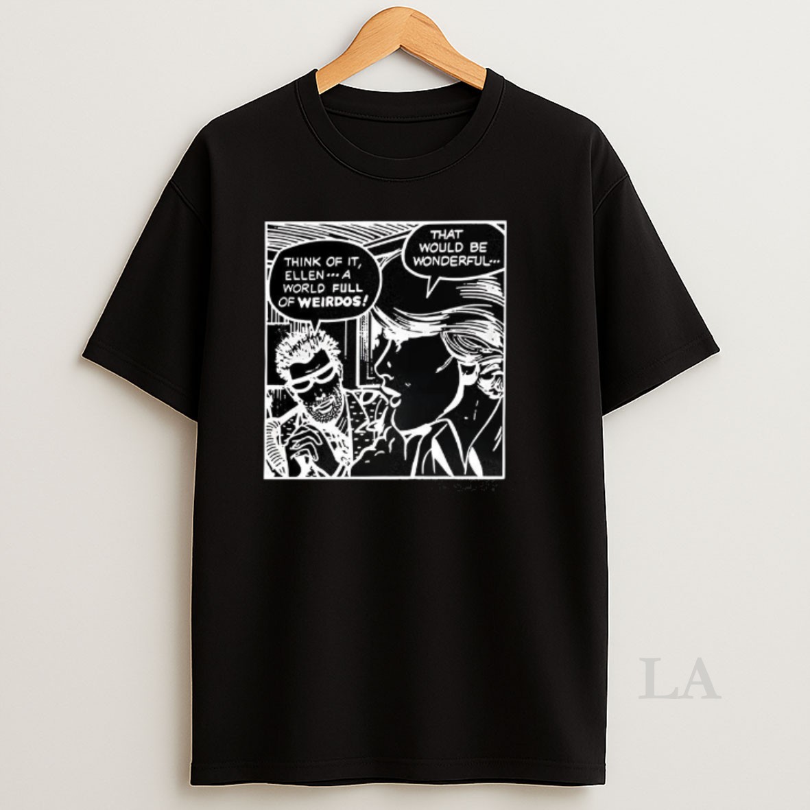 Original Think Of It Ellen A World Full Of Weirdos That Would Be Wonderful Comic Shirt