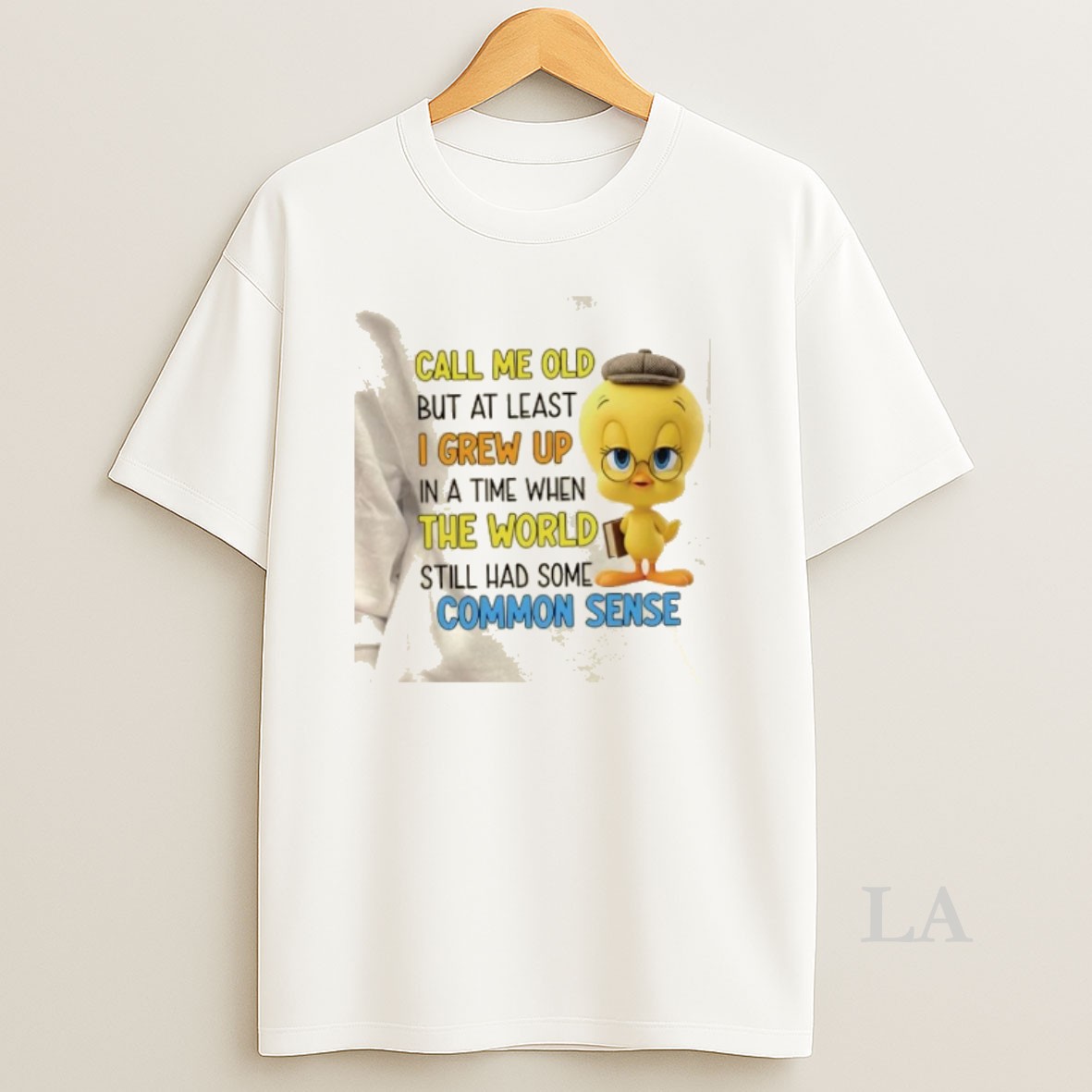 Original Tweety Bird Call Me Old But At Least I Grew Up In A Time When The World Still Had Some Common Sense Shirt