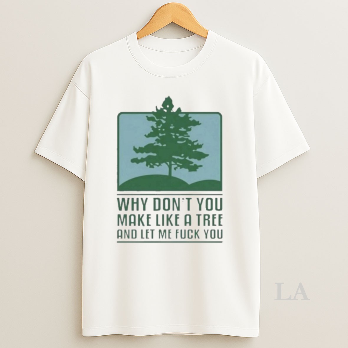 Original Why Dont You Make Like A Tree And Let Me Fck You Circle Shirt