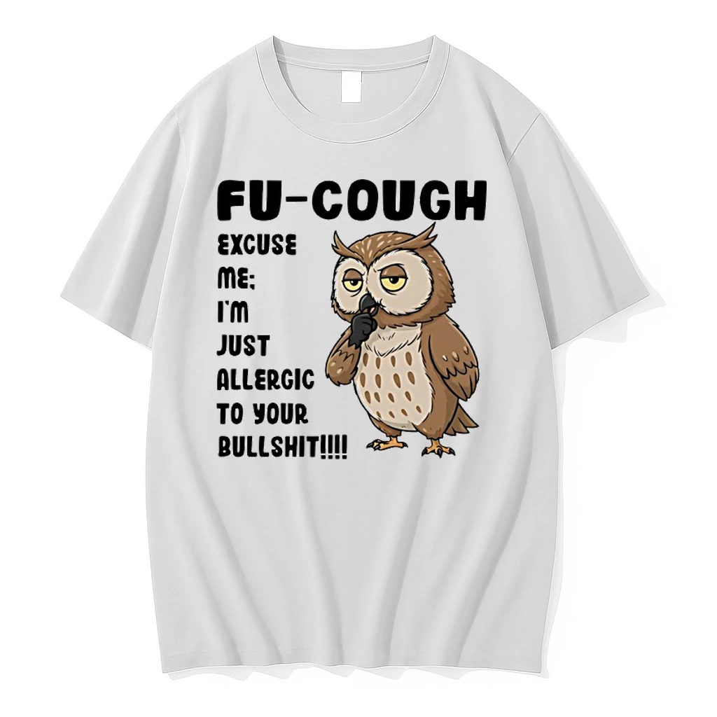Owl Fu Cough Excuse Me Im Just Allergic To Your Bullshit Shirts