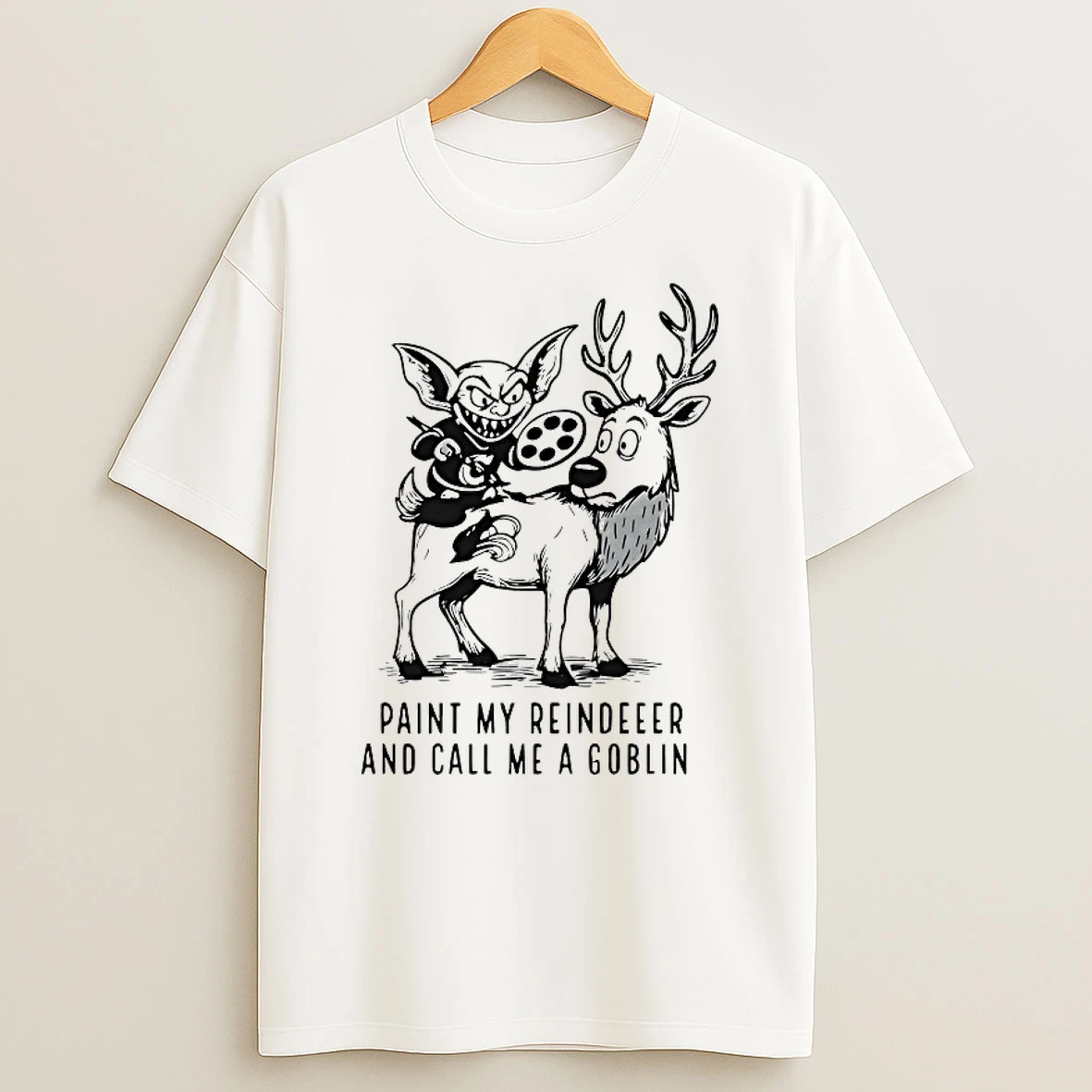 Paint My Reindeer And Call Me A Goblin Shirts