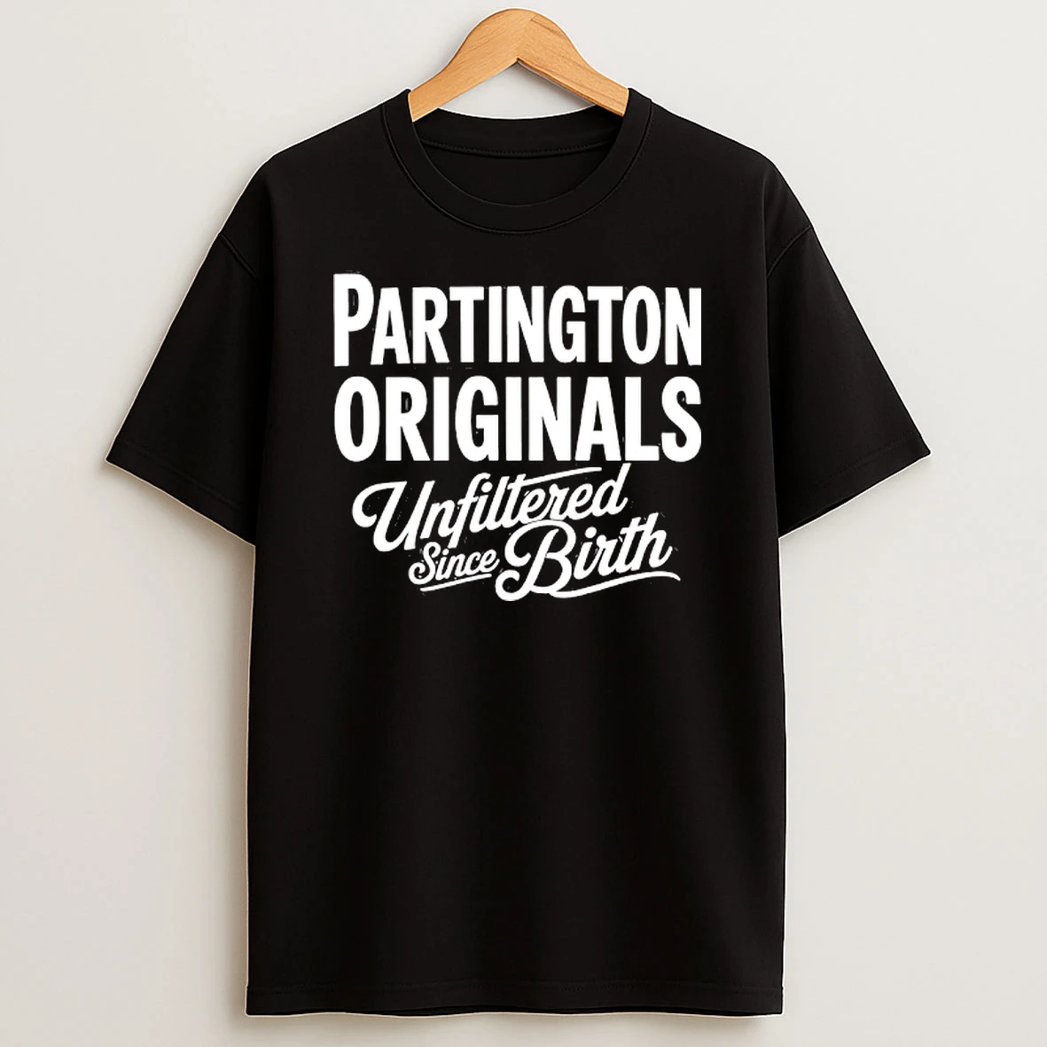 Partington Unfiltered Since Birth Shirts