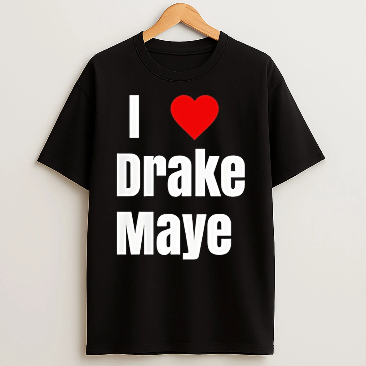 Patriots Will Campbell I Love Drake Maye New England Patriots Shirts