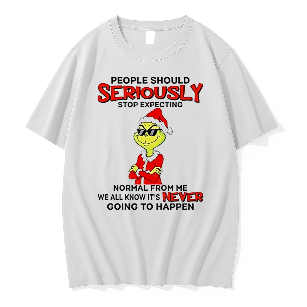 People Should Seriously Stop Expecting Normal From Me We All Know Its Never Grinch Shirts
