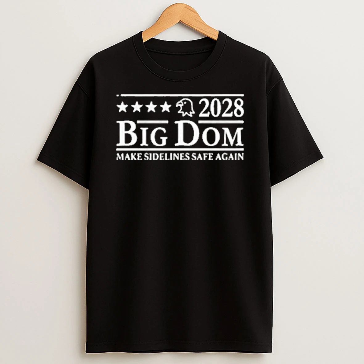 Philadelphia Eagles Big Dom 2028 Make Sidelines Safe Again Shirts
