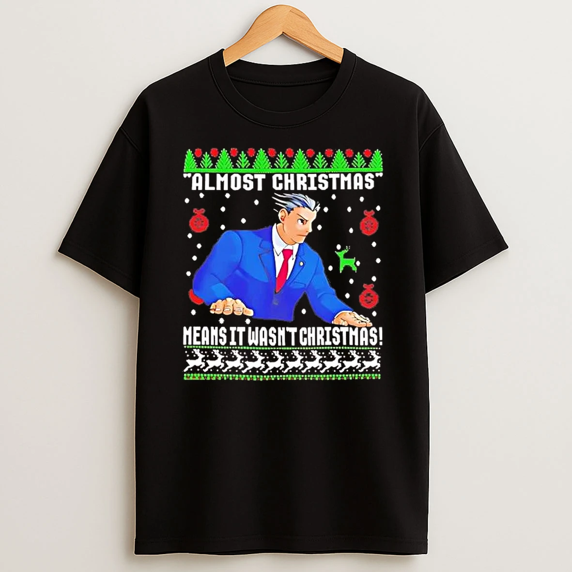 Phoenix Wright Almost Christmas Means It Wasnt Christmas Shirts