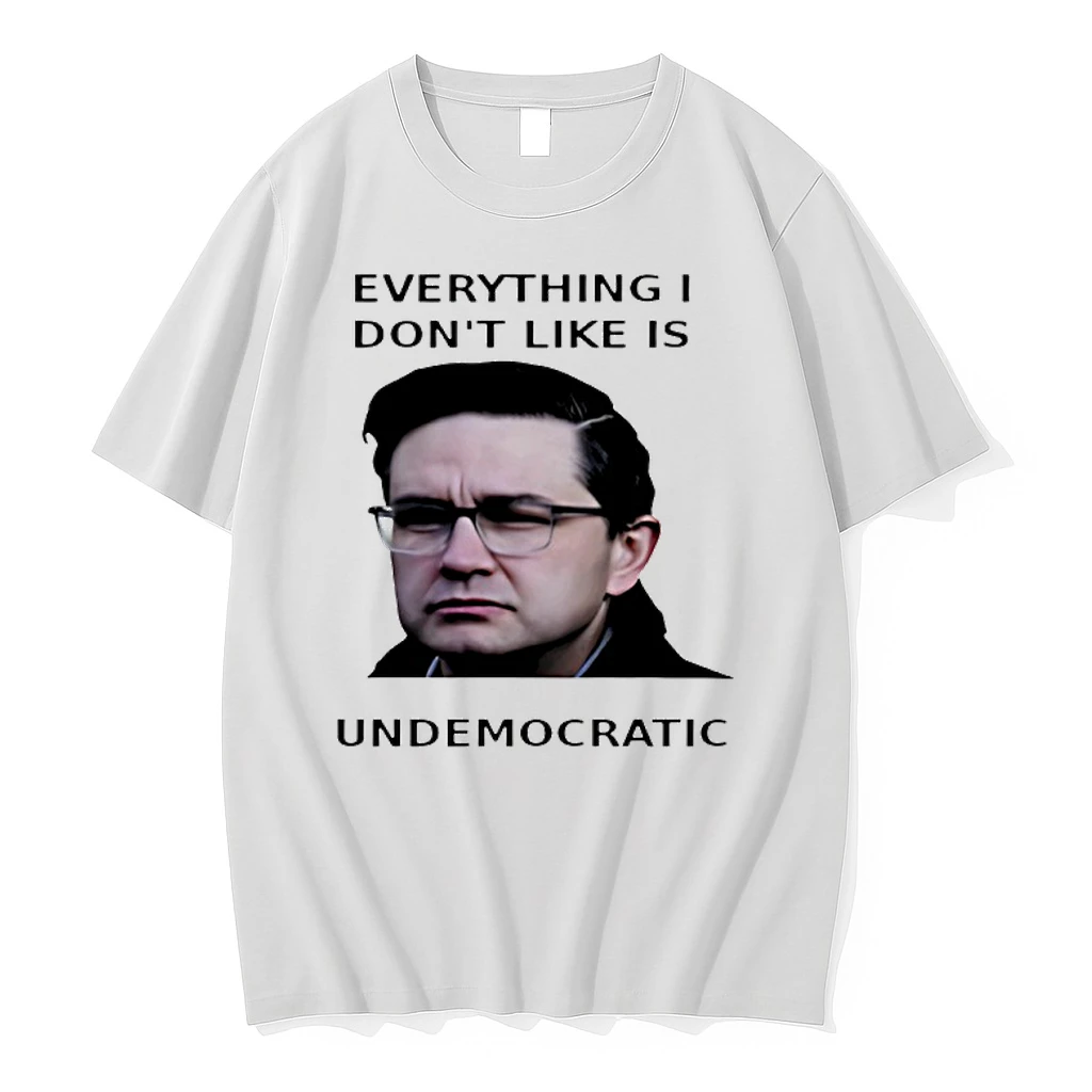 Pierre Poilievre Everything I Dont Like Is Undemocratic Shirts