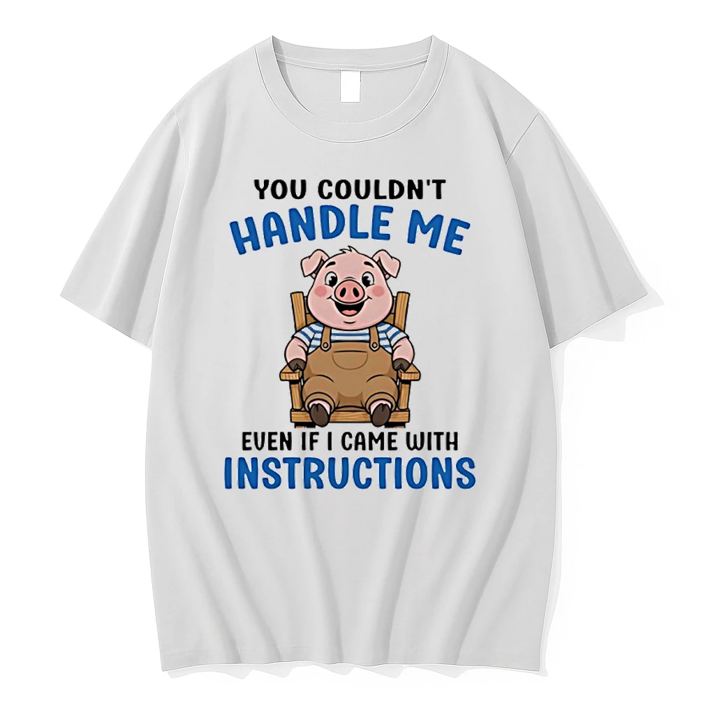 Pig You Couldnt Handle Me Even If I Came With Instructions Shirts