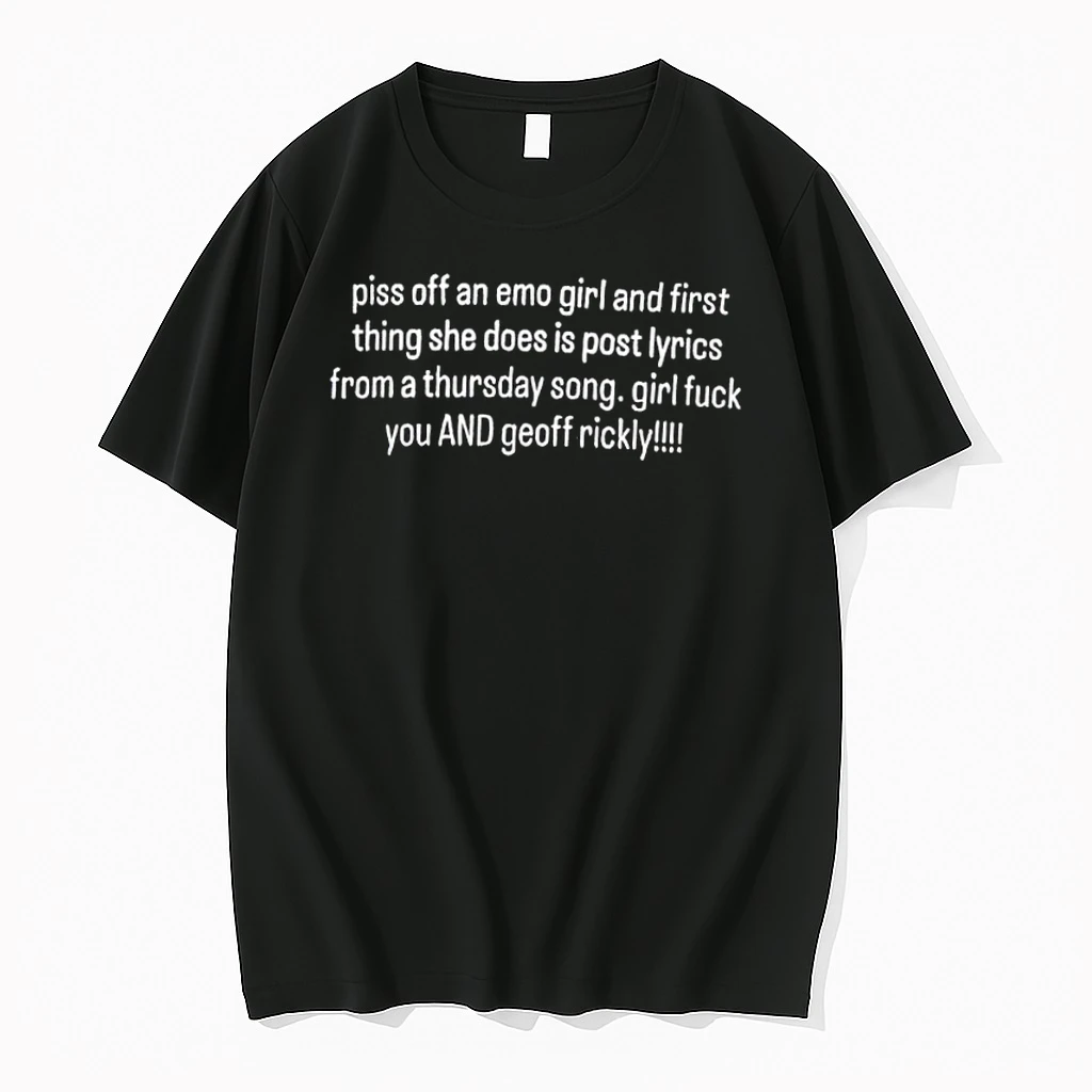 Piss Off An Emo Girl And First Thing She Does Is Post Lyrics From A Thursday Song Girl Fuck You And Geoff Rickly Shirts