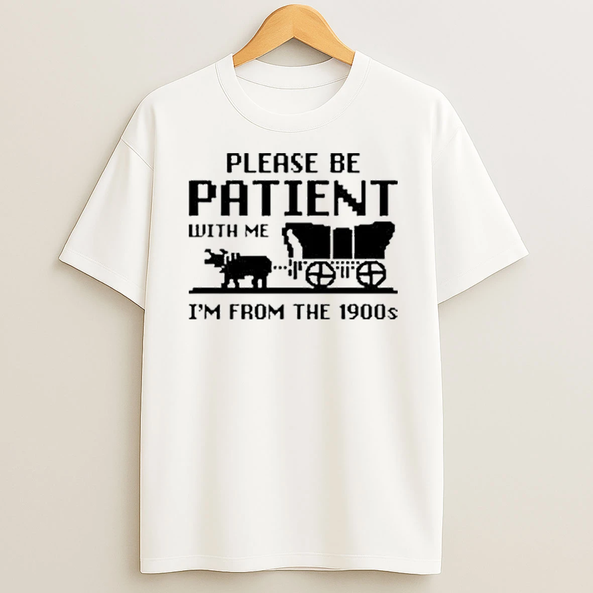 Please Be Patient With Me Im From The 1900s Shirts
