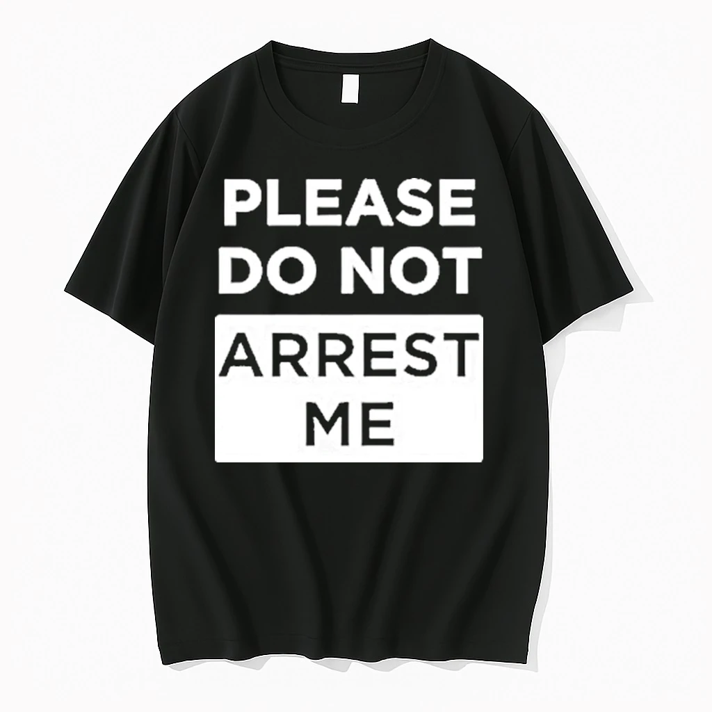 Please Do Not Arrest Me Shirts