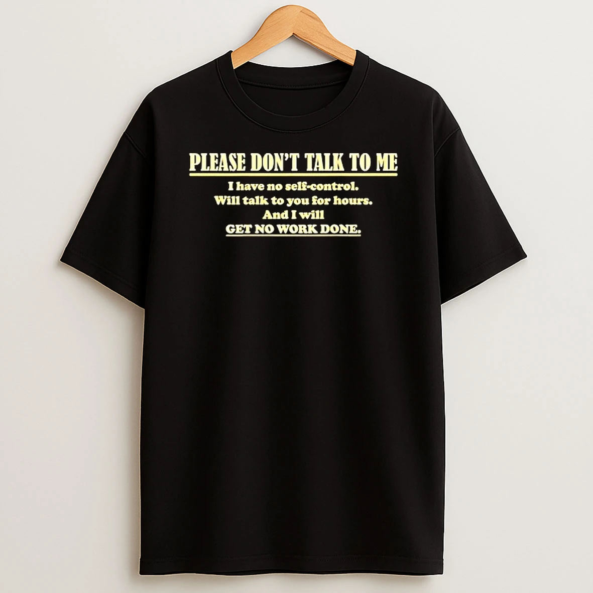 Please Dont Talk To Me I Have No Self Control Will Talk To You For Hours Shirts