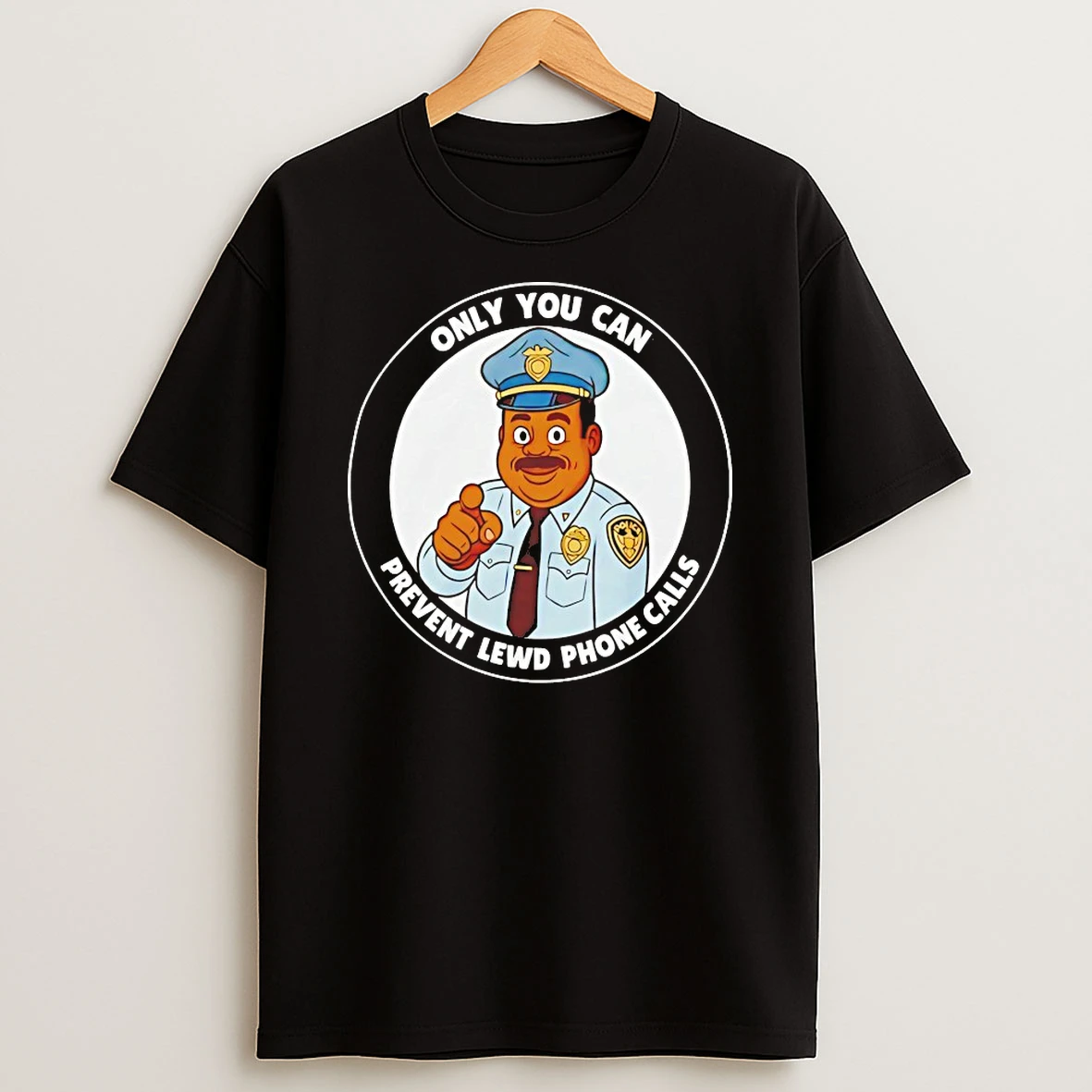Police Only You Can Prevent Lewd Phone Calls Shirts