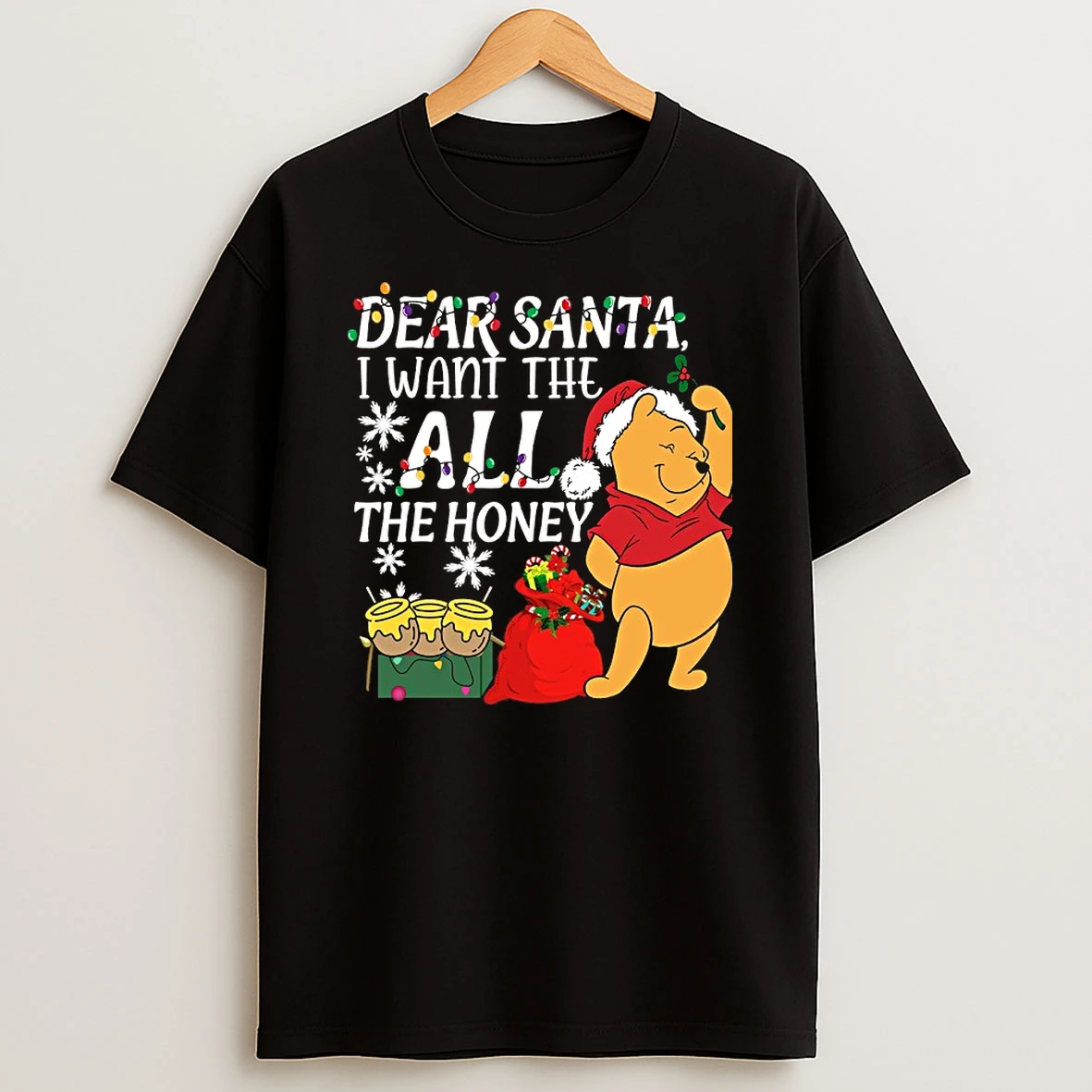 Pooh Dear Santa I Want The All The Honey Christmas Shirts