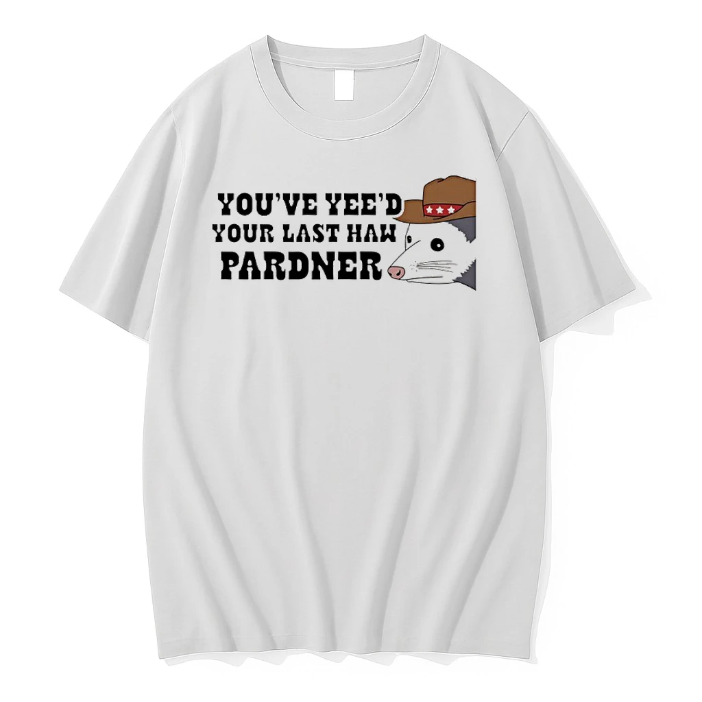 Possum Youve Yeed Your Last Haw Pardner Shirts