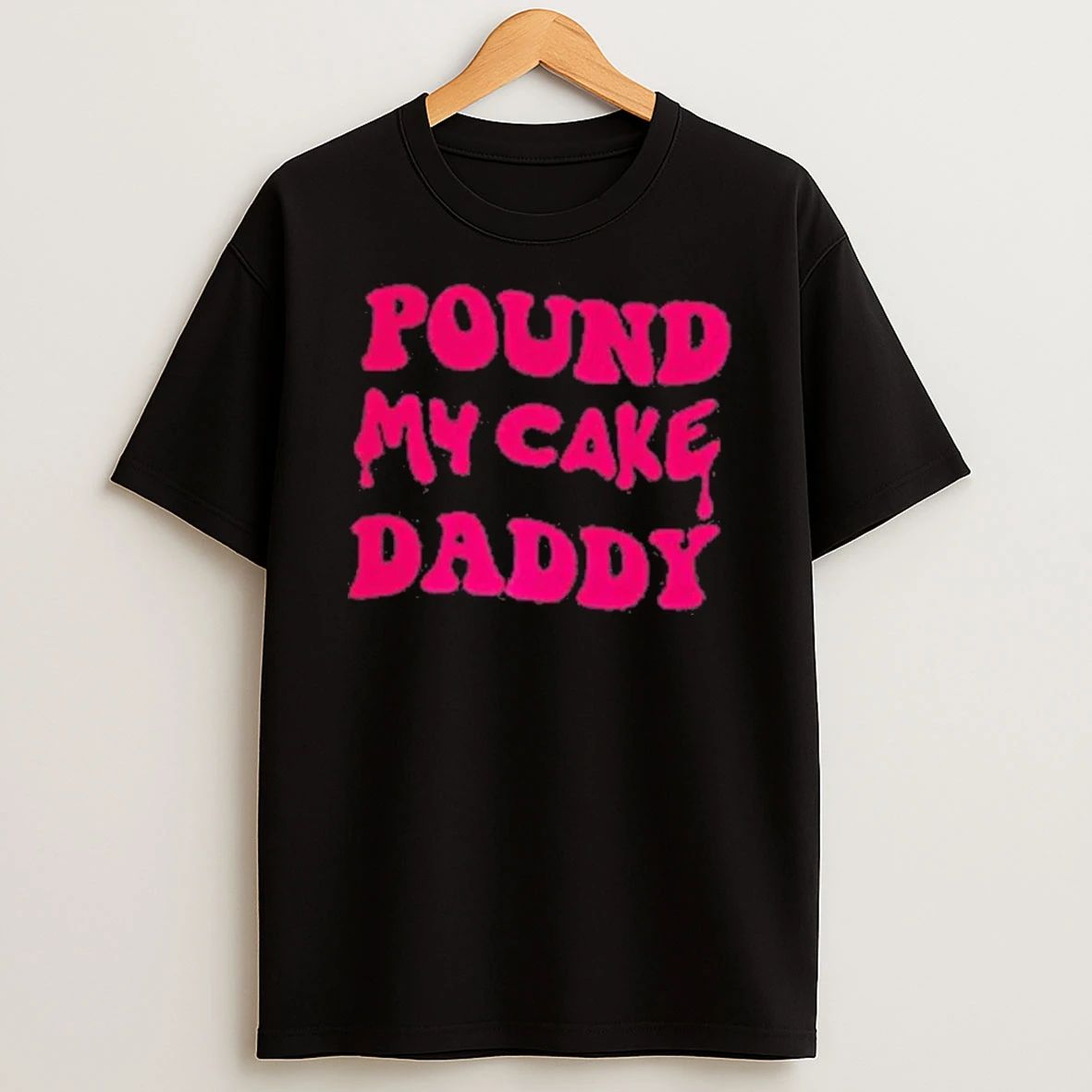 Pound My Cake Daddy Melting Letter Shirts