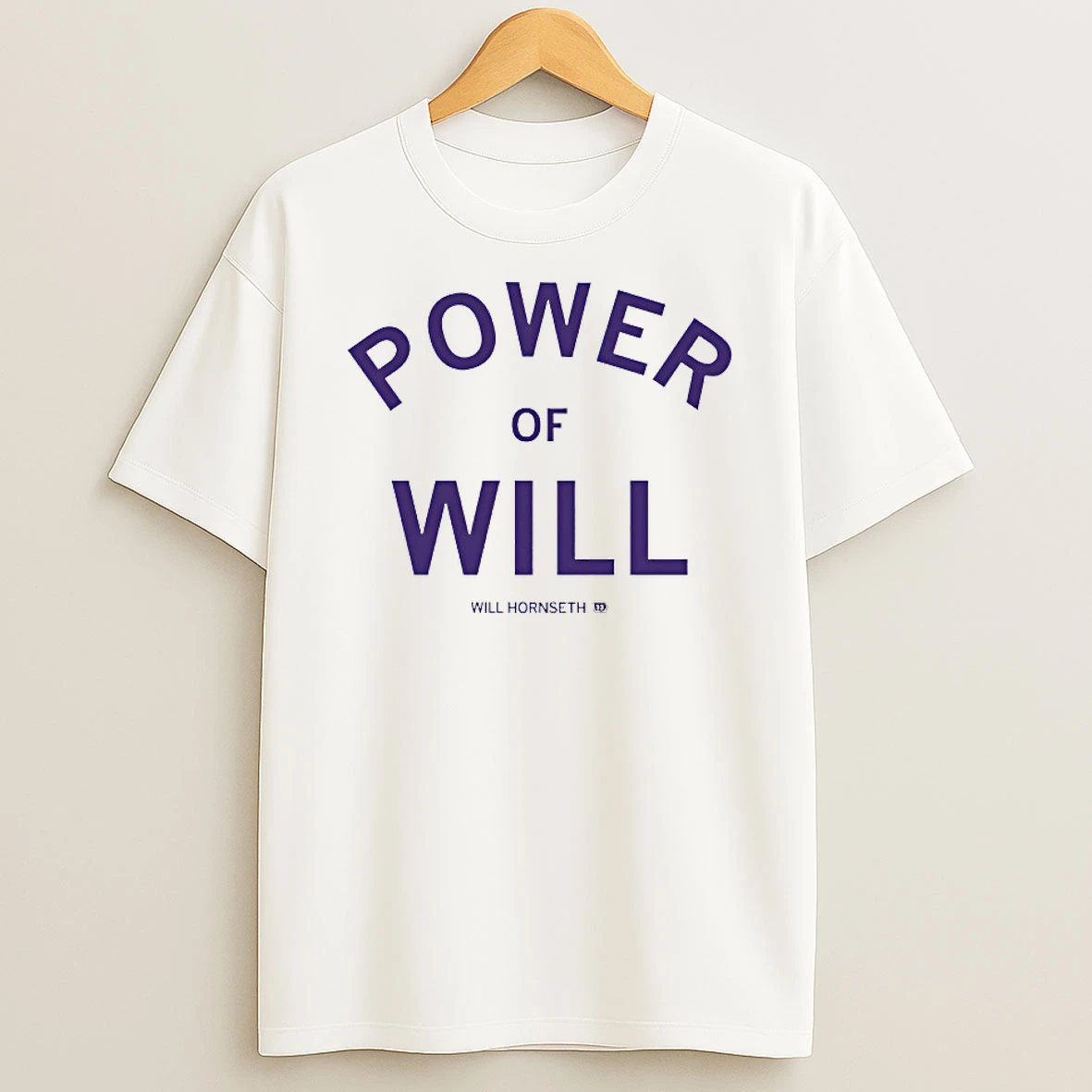 Power Of Will Will Hornseth Shirts