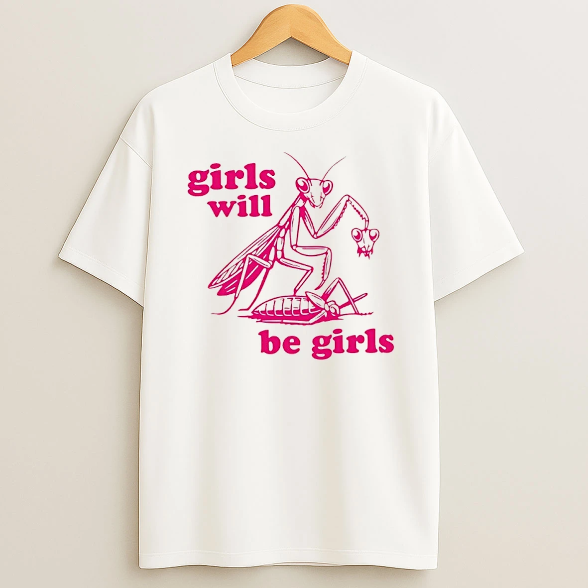 Praying Mantis Girls Will Be Girls Shirts