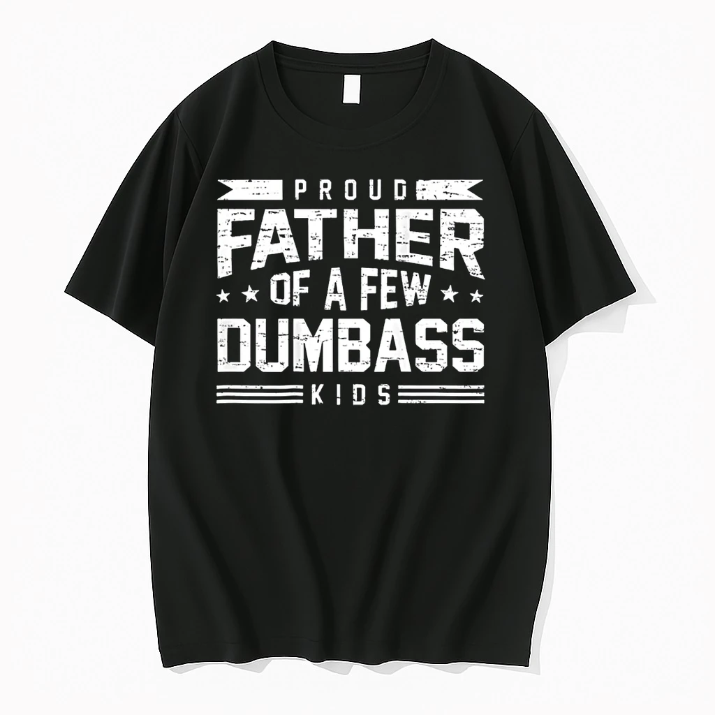 Proud Father Of A Few Dumbass Kids Shirts