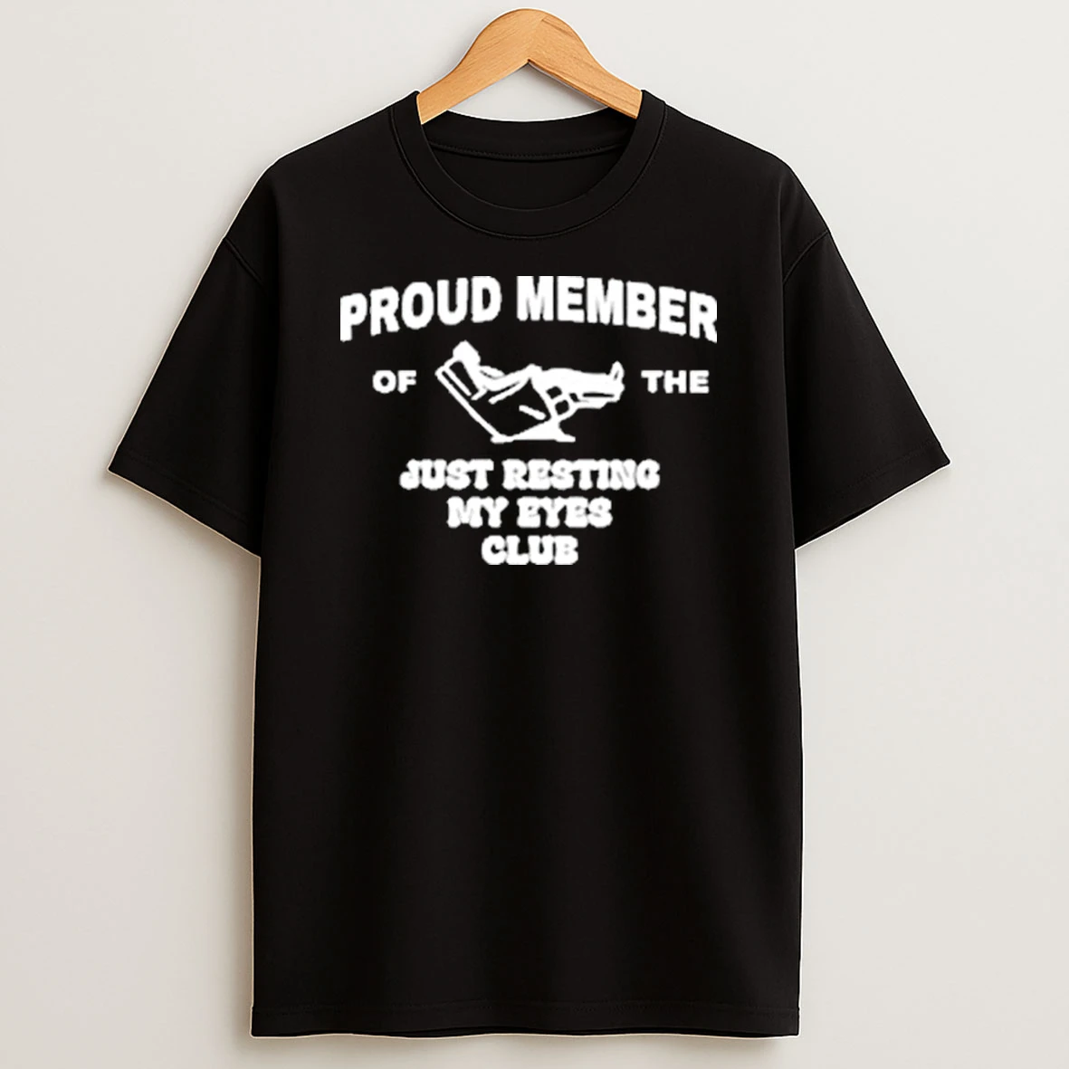 Proud Member Of The Just Resting My Eyes Club Humorous Sleeping Dad Shirts