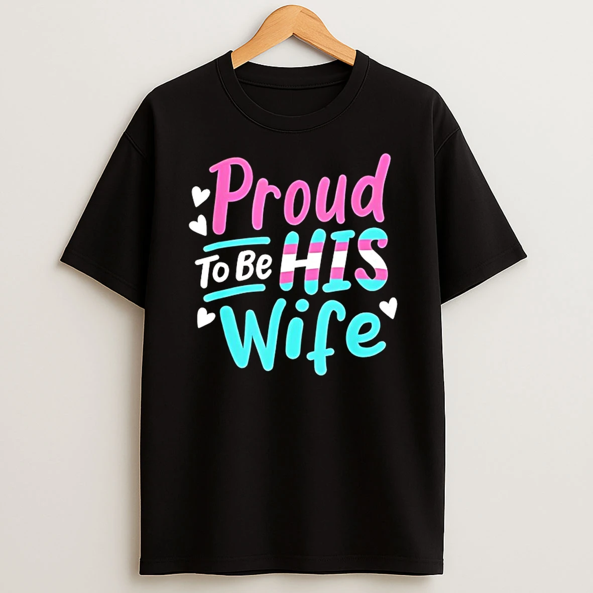 Proud To Be His Wife Shirts