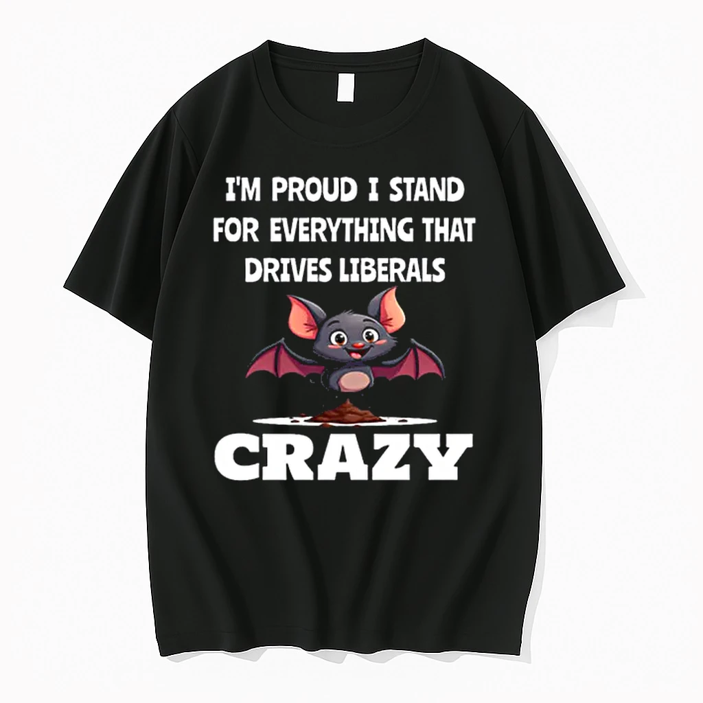 Proud To Stand For Everything That Drives Liberals Crazy Shirts