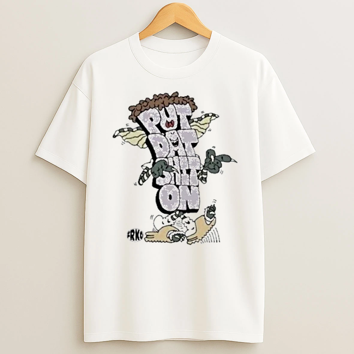 Put Dat Shit On Frko Shirts