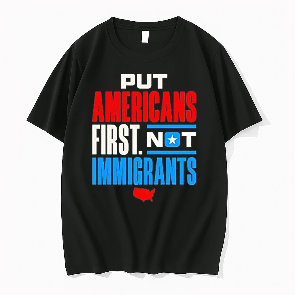 Put Americans First Not Immigrants Shirts