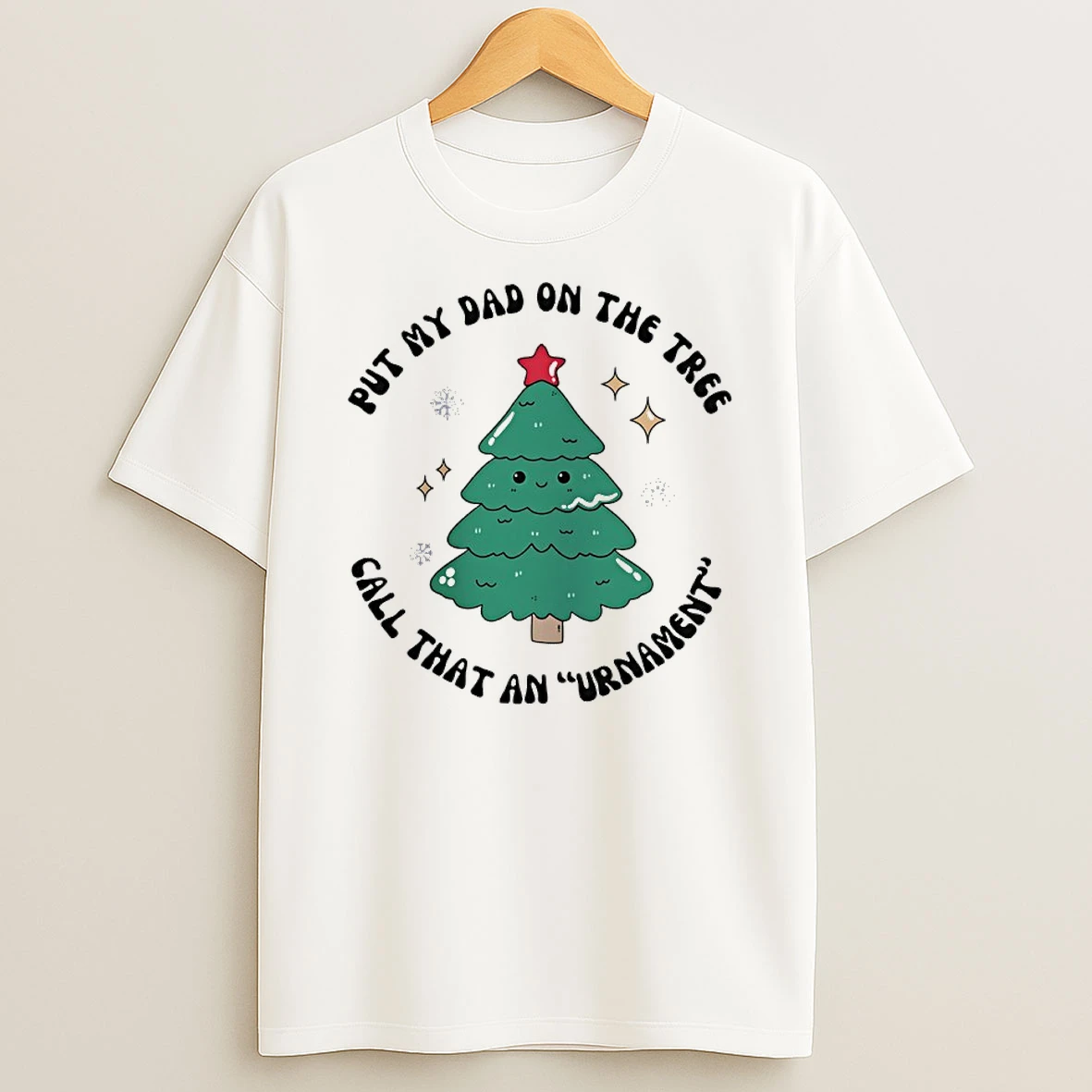 Put My Dad On The Tree Call That An Urnament Christmas Tree Shirts