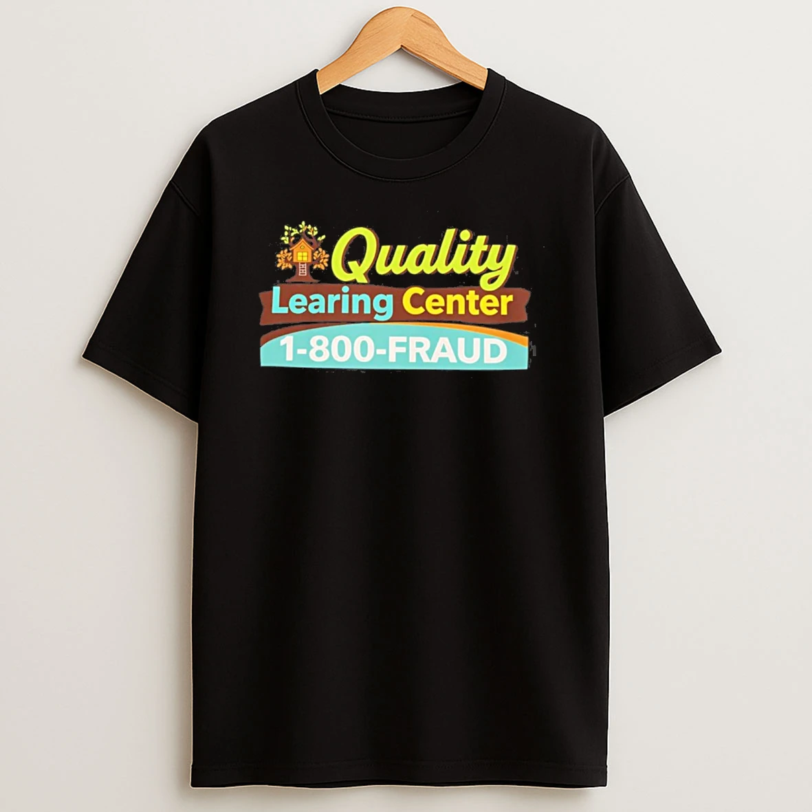 Quality Learning Center 1 800 Fraud Shirts