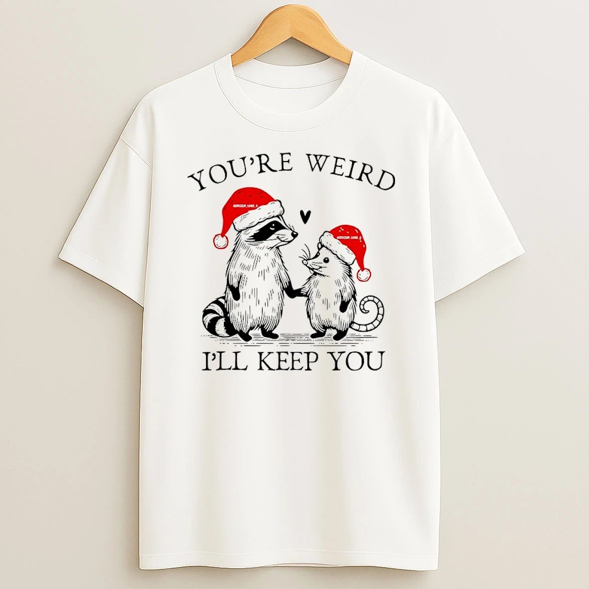 Raccoon Opossum Youre Weird Ill Keep You Christmas Shirts