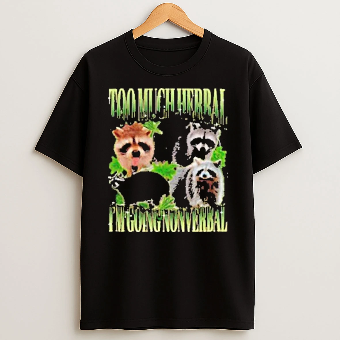 Raccoon Stoner 420 Too Much Herbal Im Going Nonverbal Graphic Shirts