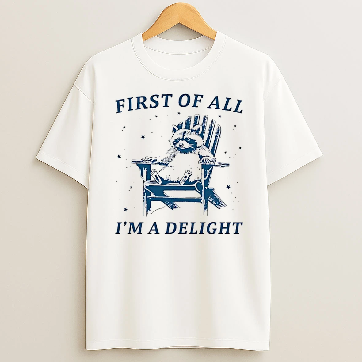 Raccoon First Of All Im A Delight Shirts