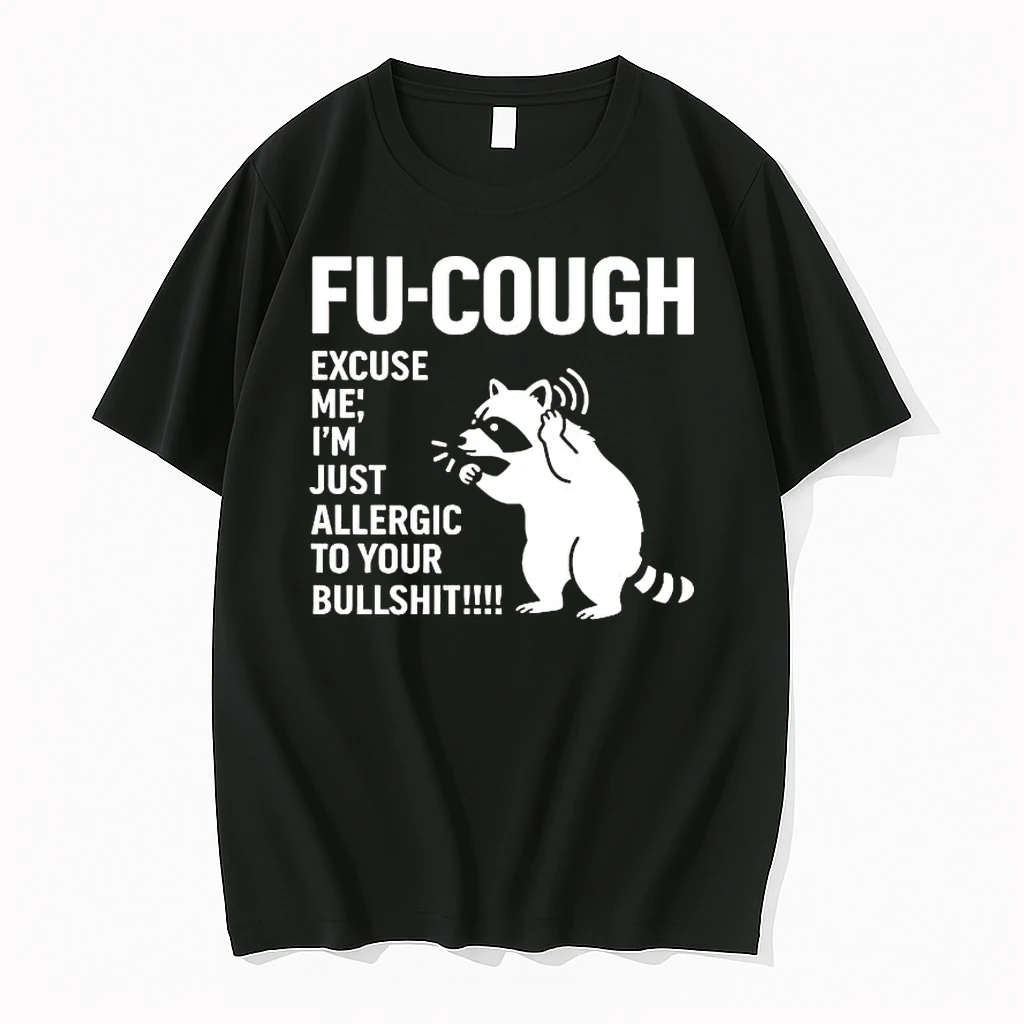 Raccoon Fu Cough Excuse Me Im Just Allergic To Your Bullshit Shirts