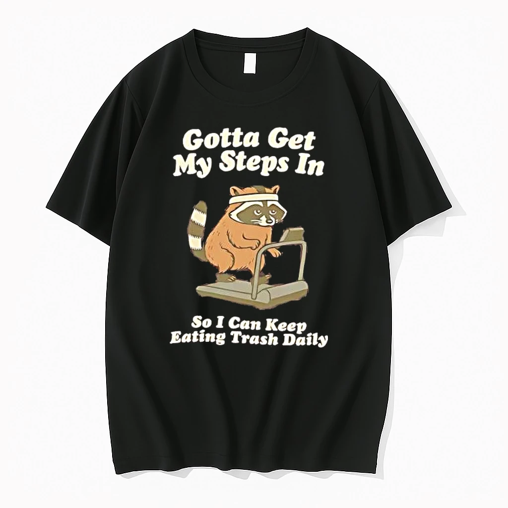 Raccoon Gotta Get My Steps In So I Can Keep Eating Trash Daily Shirts