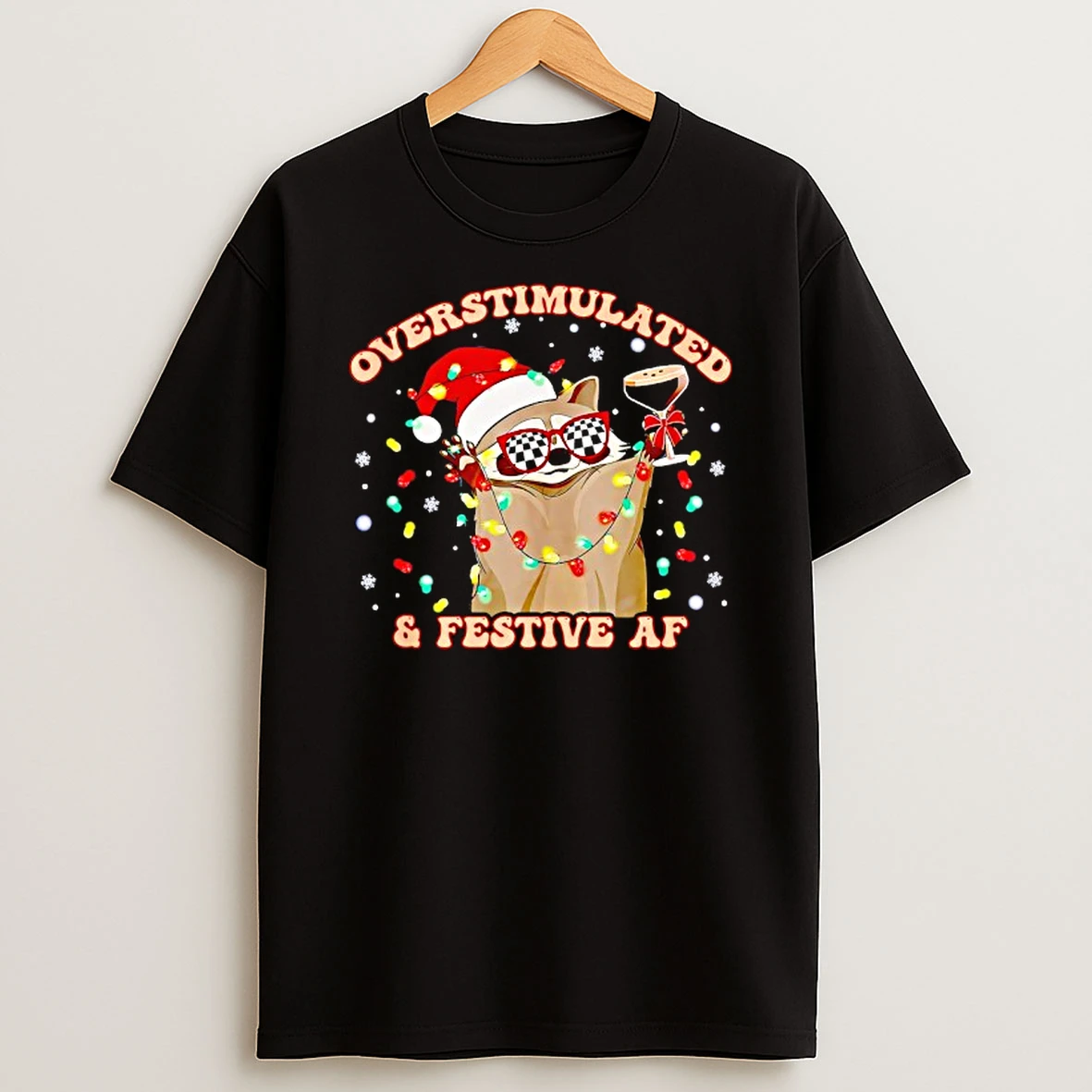 Raccoon Overstimulated And Festive Af Shirts