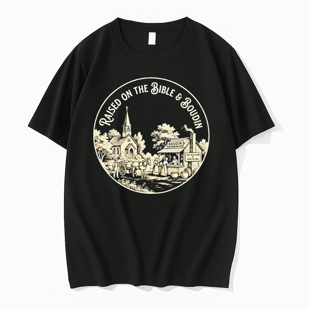 Raised On The Bible And Boudin Shirts
