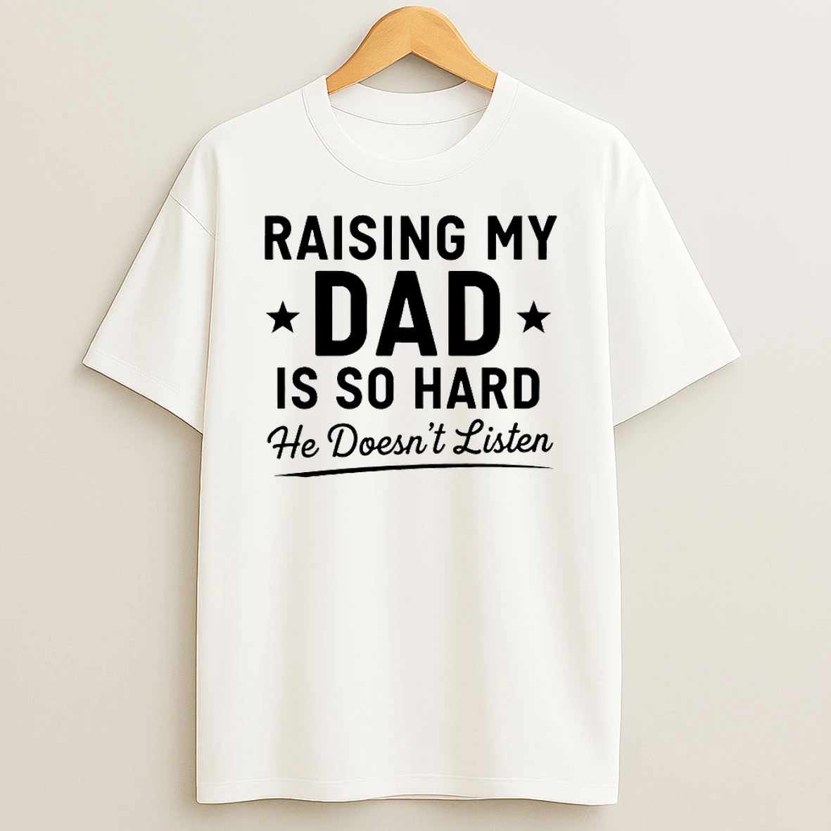 Rasing My Dad Is So Hard He Doesnt Listen Shirts