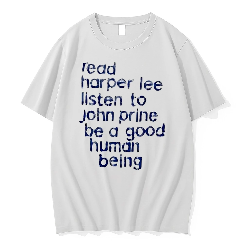 Read Harper Lee Listen To John Prine Be A Good Human Being Shirts