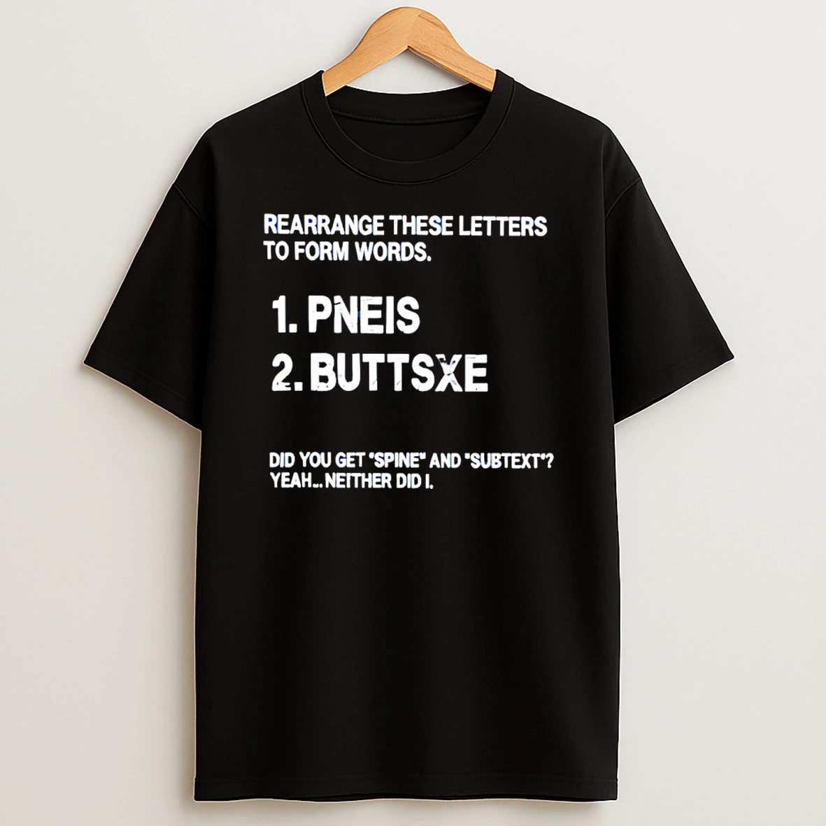 Rearrange These Letters To Form Words Pneis Buttsxe Shirts