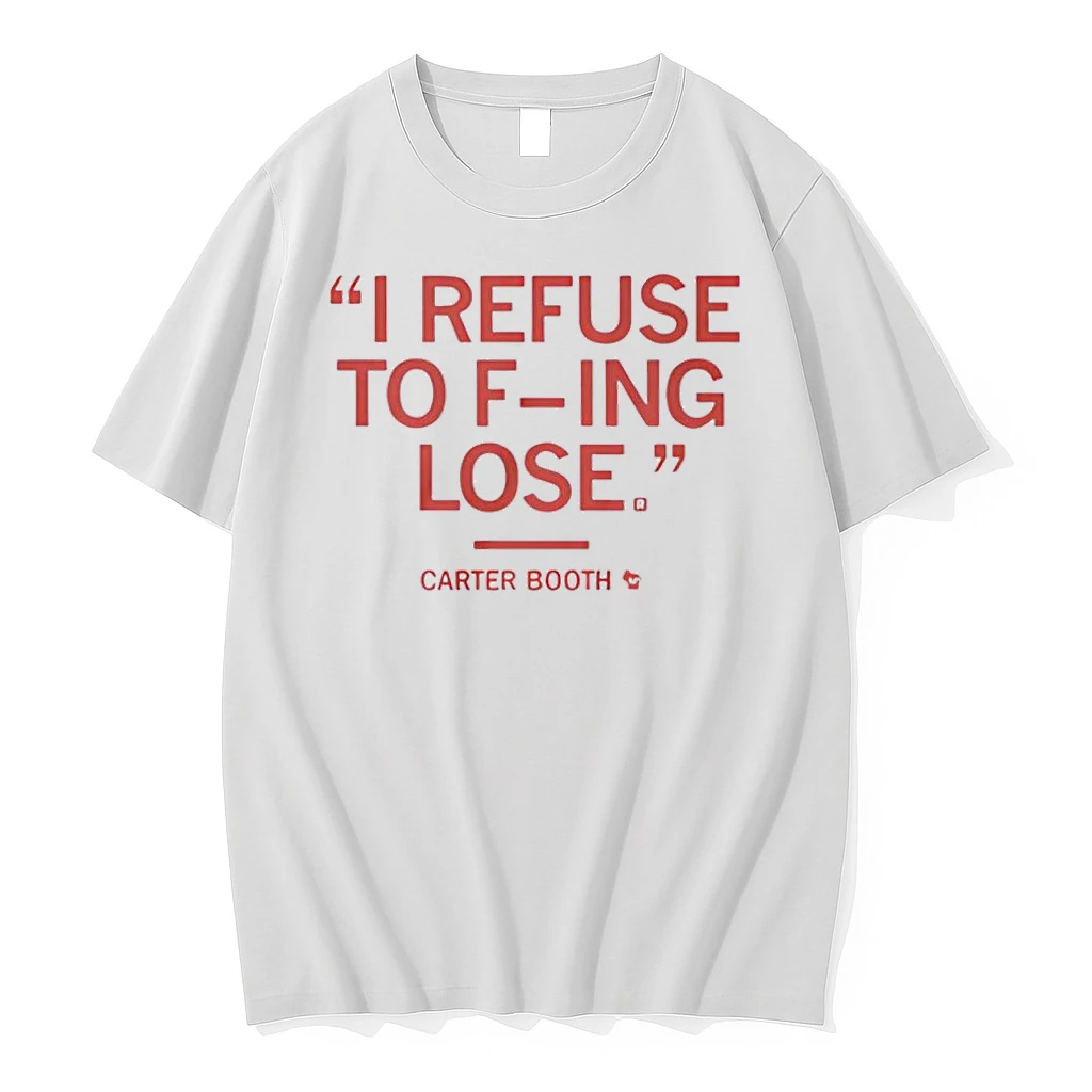 Refuse To Fucking Lose Carter Booth Shirts