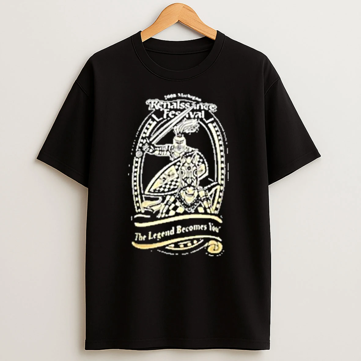 Renaissance Festival The Legend Becomes You Shirts