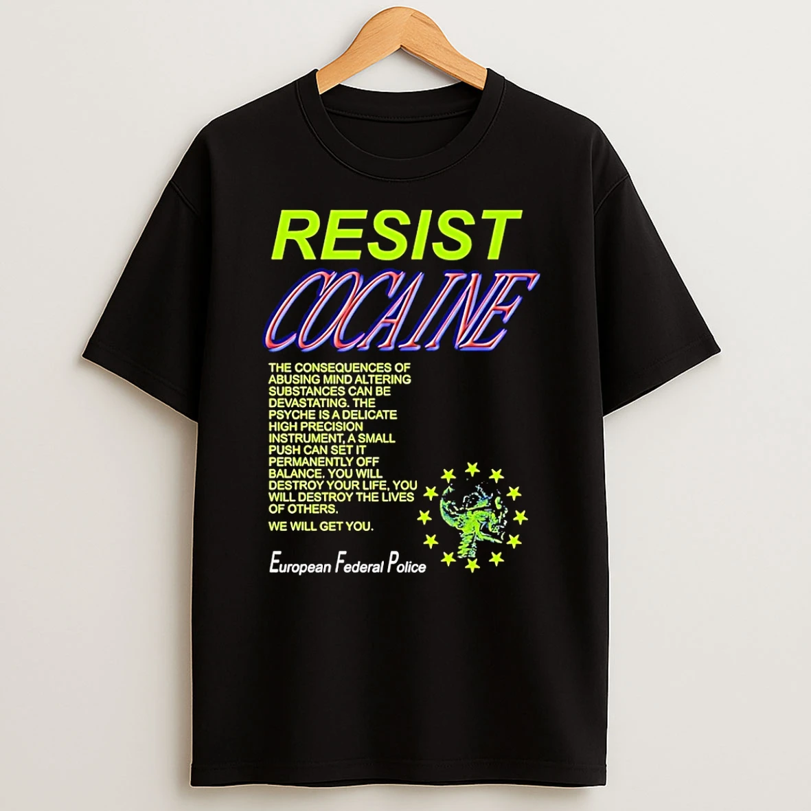 Resist Cocaine The Consequences European Federal Police Shirts