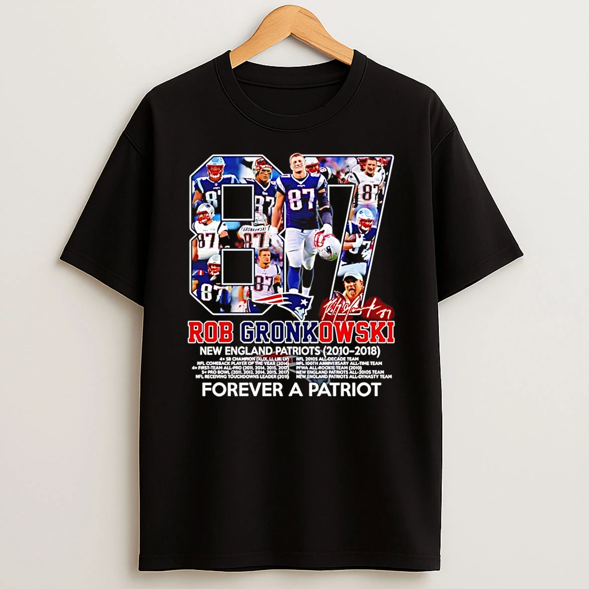 Rob Gronkowski New England Patriots Forever A Patriot Signature Shirts