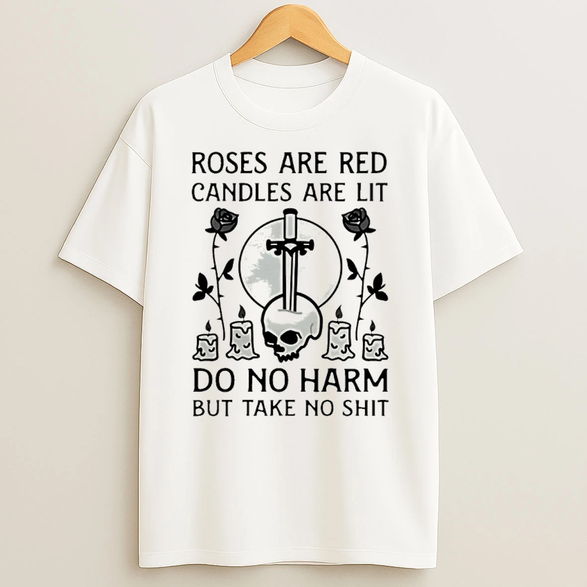 Roses Are Red Candles Are Lit Do No Harm But Take No Shit Shirts