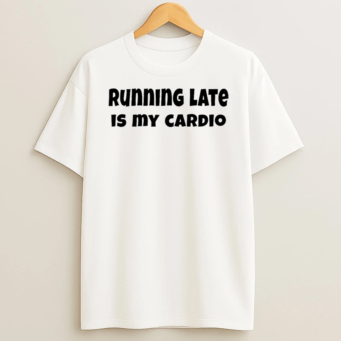 Running Late Is My Cardio Shirts