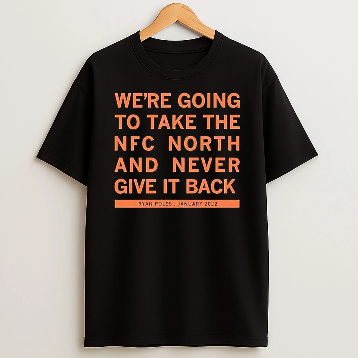 Ryan Poles Were Going To Take The Nfc North And Never Give It Back Shirts